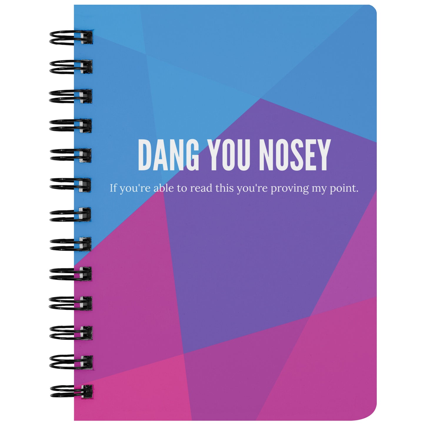 Dang You Nosey