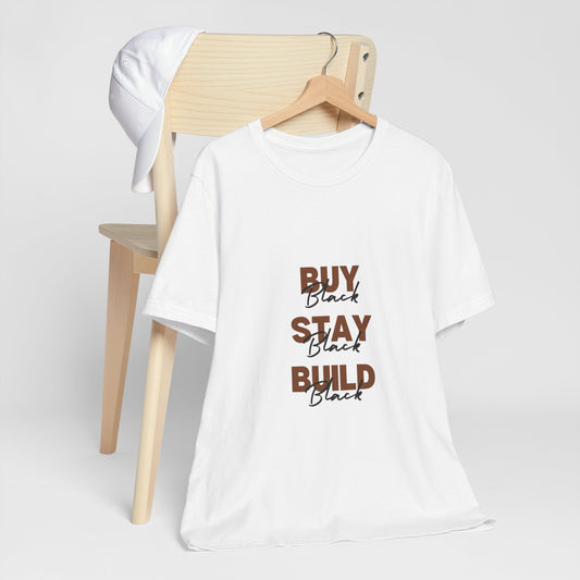 Buy Black. Stay Black. Build Black. Tee