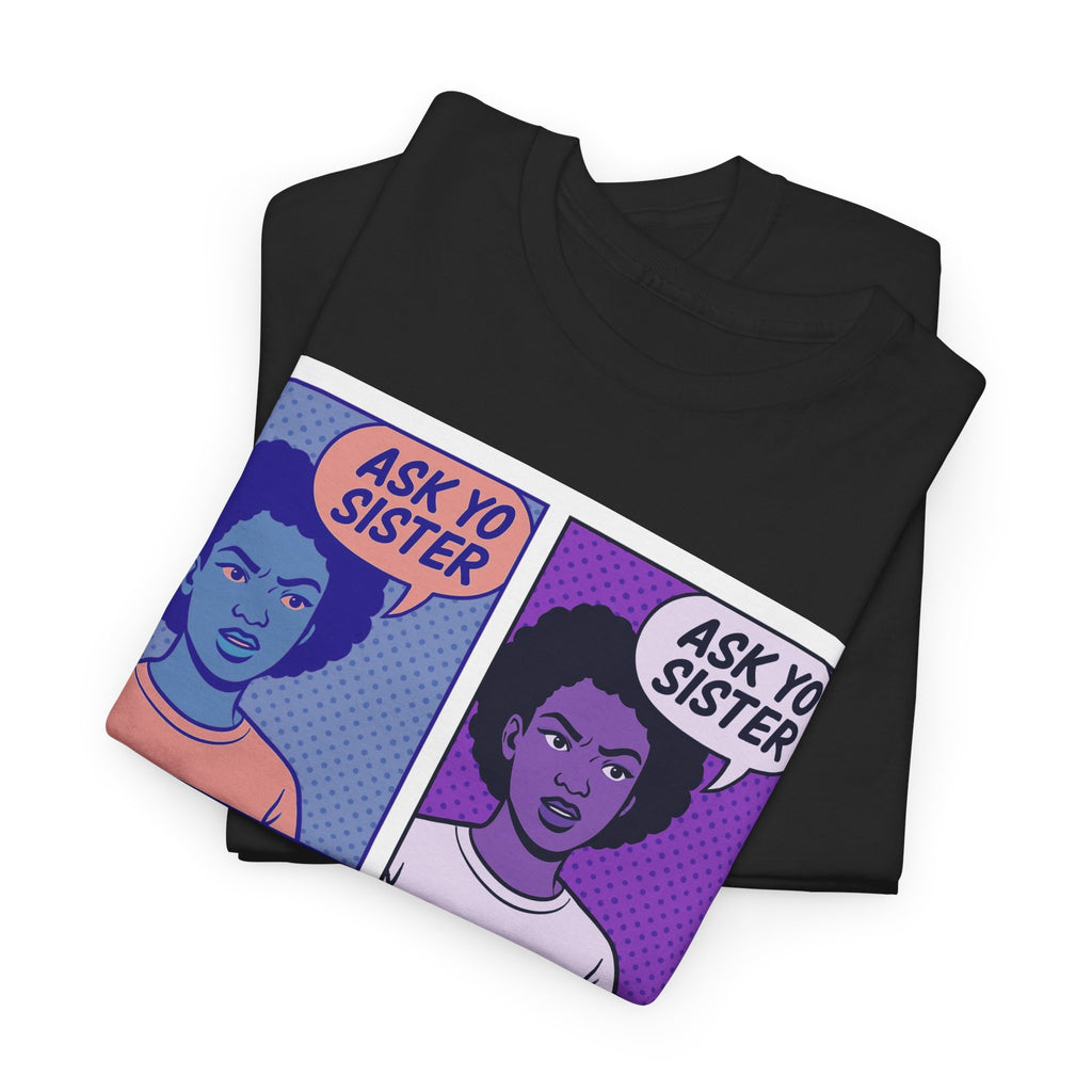 Comic Book Op Art Tee – Ask Yo Sister Graphic T-Shirt, Unisex Street Style