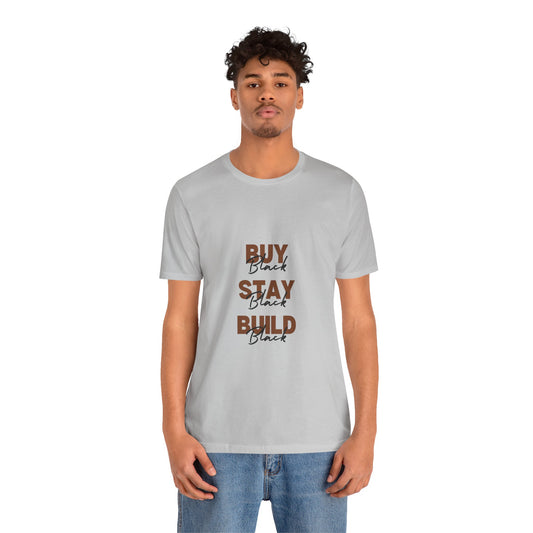 Buy Black. Stay Black. Build Black. Tee