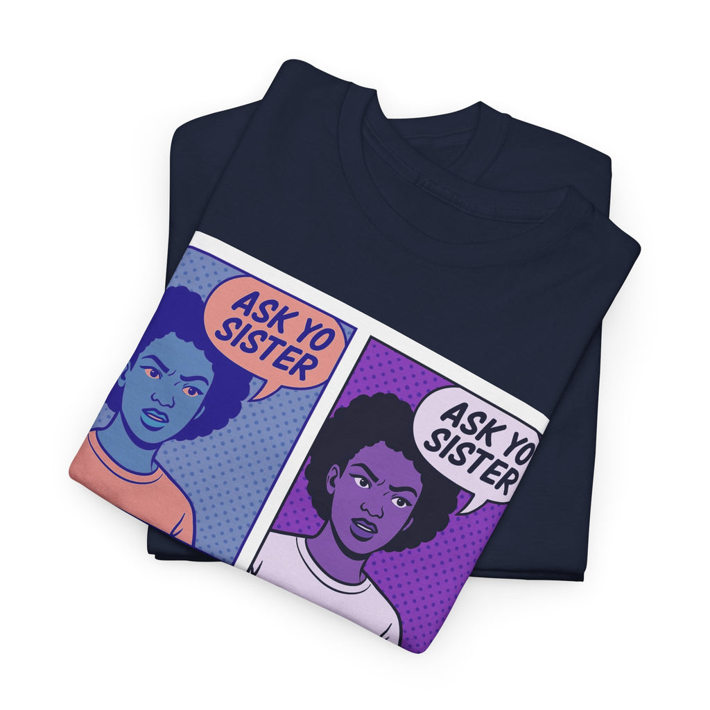 Comic Book Op Art Tee – Ask Yo Sister Graphic T-Shirt, Unisex Street Style